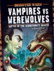 Vampires vs Werewolves : Battle of the Bloodthirsty Beasts - Book