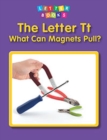 The Letter Tt: What Can Magnets Pull? - Book