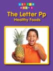 The Letter Pp: Healthy Foods - Book