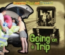 Going on a Trip : Comparing Past and Present - eBook