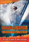 Courageous Circumnavigators : True Stories of Around-the-World Adventurers - Book