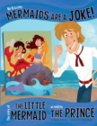 No Kidding, Mermaids Are a Joke! : The Story of the Little Mermaid as Told by the Prince - Book