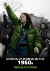 Stories of Women in the 1960s : Fighting for Freedom - Book