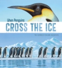 When Penguins Cross the Ice : The Emperor Penguin Migration - Book