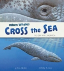 When Whales Cross the Sea : The Grey Whale Migration - Book