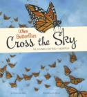 When Butterflies Cross the Sky : The Monarch Butterfly Migration - eBook