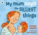 My Mum Says the Silliest Things - Book