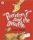 "Pardon?" said the Giraffe - Book
