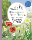 We're Going on a Bear Hunt: Let's Discover Flowers and Trees - Book