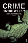 Crime : The explosive first novel in Irvine Welsh's Crime series - eBook