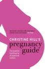 Christine Hill's Pregnancy Guide : The essential handbook for all expectant mothers - eBook
