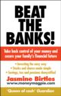 Beat the Banks! : Take back control of your money and secure your family's financial future - eBook