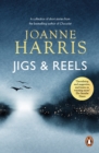 Jigs & Reels : a collection of captivating and surprising short stories from Joanne Harris, the bestselling author of Chocolat - eBook