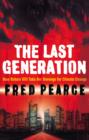 The Last Generation : How Nature Will Take Her Revenge for Climate Change - eBook