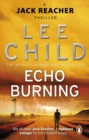 Echo Burning : The blockbuster Jack Reacher thriller from the No.1 Sunday Times bestselling author - eBook