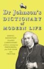Dr Johnson's Dictionary of Modern Life : Survey, Definition & justify'd Lampoonery of divers contemporary Phenomena, from Top Gear unto Twitter - eBook