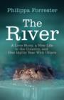 The River : A Love Story, a New Life in the Country, and One Idyllic Year With Otters - eBook