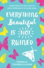 Everything Beautiful is Not Ruined - eBook