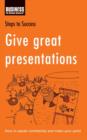 Give Great Presentations : How to Speak Confidently and Make Your Point - eBook