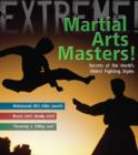 Martial Arts Masters! : The World's Deadliest Fighting Styles - Book