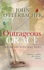 Outrageous Grace : Taking the Long Way Home - eBook