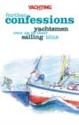 Yachting Monthly's Further Confessions : Yachtsmen Own Up to Their Sailing Sins - eBook