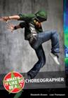 What's it Like to be a...? Choreographer - Book