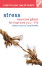 Exercise your way to health: Stress : Exercise plans to improve your life - Book