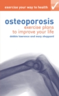 Exercise Your Way to Health: Osteoporosis : Exercise Plans to Improve Your Life - Book