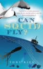 Can Squid Fly? : Answers to a Host of Fascinating Questions About the Sea and Sea Life - Book