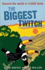 The Biggest Twitch : Around the World in 4,000 birds - eBook