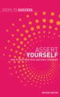 Assert Yourself : How to Find Your Voice and Make Your Mark - eBook