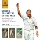 Wisden Cricketers of the Year : A Celebration of Cricket's Greatest Players - Book