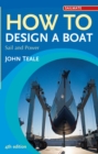 How to Design a Boat : Sail and Power - Book
