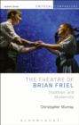 The Theatre of Brian Friel : Tradition and Modernity - eBook