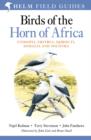 Field Guide to Birds of the Horn of Africa : Ethiopia, Eritrea, Djibouti, Somalia and Socotra - Book