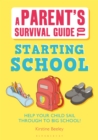 Parent's Survival Guide to Starting School : Help your child sail through to big school! - Book