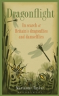 Dragonflight : In Search of Britain's Dragonflies and Damselflies - Book
