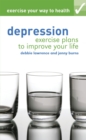 Exercise your way to health: Depression : Exercise plans to improve your life - eBook