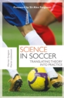 Science in Soccer : Translating Theory into Practice - Book