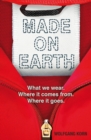 Made on Earth : What we wear. Where it comes from. Where it goes. - Book