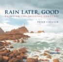 Rain Later, Good : Painting the Shipping Forecast - Book