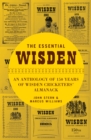 The Essential Wisden : An Anthology of 150 Years of Wisden Cricketers' Almanack - Book