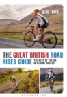 The Great British Road Rides Guide : The Best of the UK in 55 Bike Routes - Book