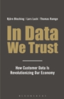 In Data We Trust : How Customer Data is Revolutionising Our Economy - eBook