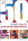 50 Fantastic ideas for Promoting Independence - Book