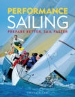 Performance Sailing : Prepare Better, Sail Faster - Book