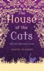 The House of the Cats : and Other Tales from Europe - Book