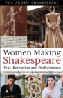 Women Making Shakespeare : Text, Reception and Performance - Book