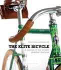 The Elite Bicycle : Portraits of Great Marques, Makers and Designers - eBook